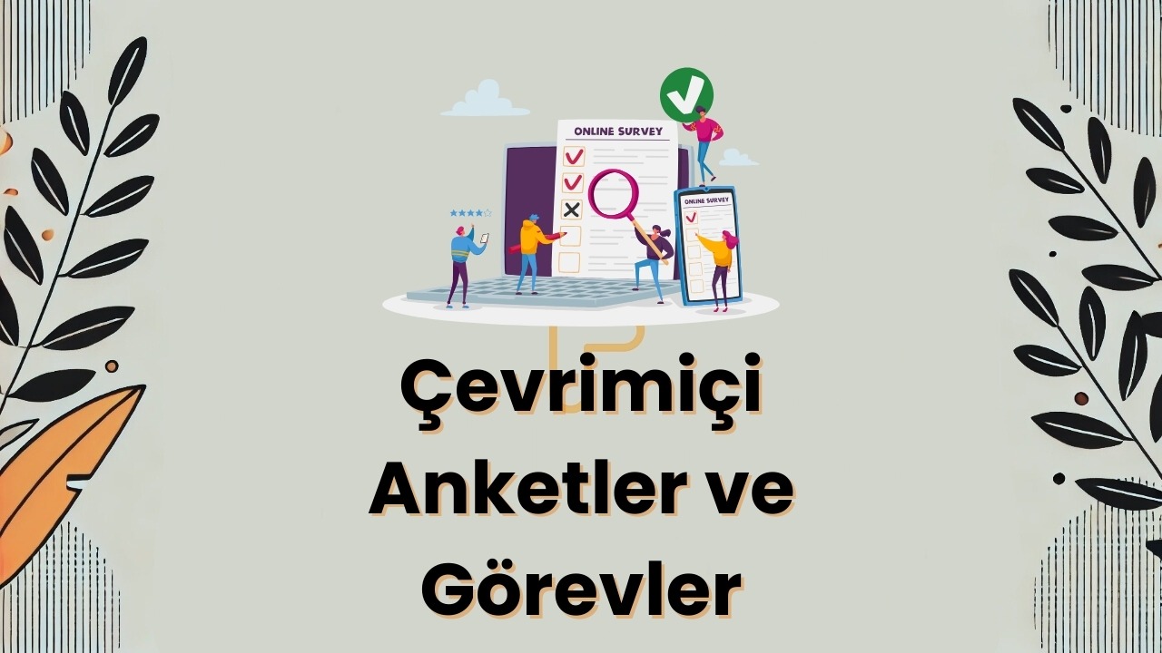 Çevrimiçi Anketler ve Görevler: Dijital Dünyada Para Kazanmanın Yolları